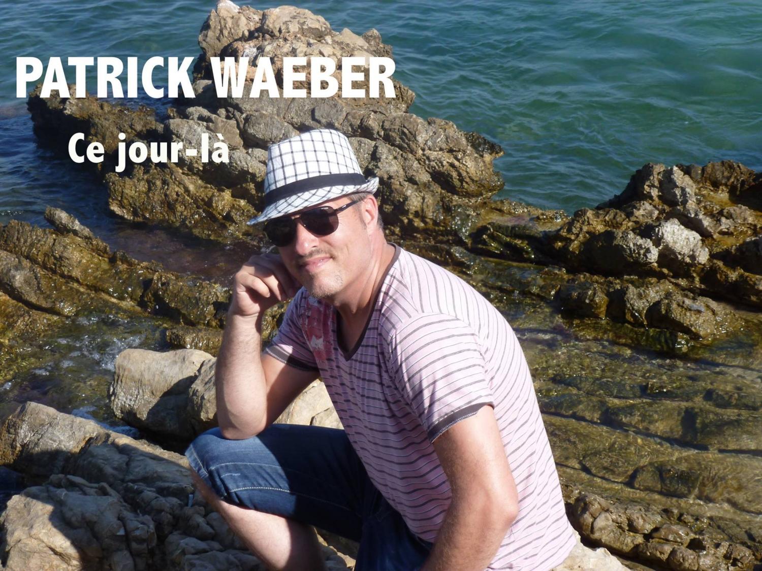 Nouveau single de Patrick Waeber "CE JOUR-LÀ"! Sortie le 01.12.2015
